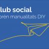 Club Social. Aprende a hacer manualidades DIY