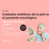 Taller: Cuidados estéticos de la piel en el paciente oncológico