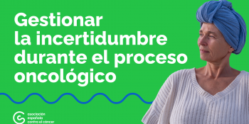 Vídeo con pautas para gestionar la incertidumbre durante el cáncer