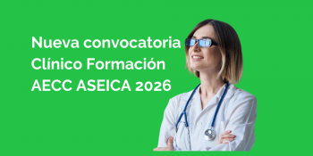 Se abre una nueva convocatoria de Ayudas Clínico Formación AECC ASEICA 2026