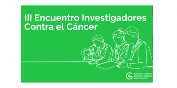 III Encuentro Investigadores Contra el Cáncer