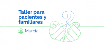 Taller en Murcia “Convivir con la incertidumbre en cáncer” (para pacientes y familiares)